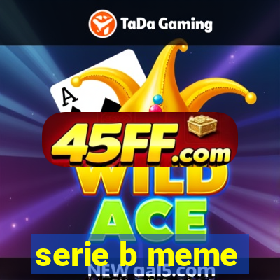 serie b meme
